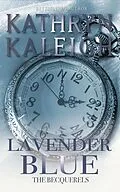 E-Book (epub) Lavender Blue (The Becquerels, #26) von Kathryn Kaleigh