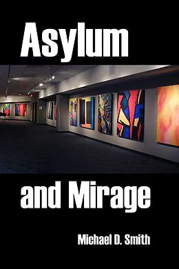 E-Book (epub) Asylum and Mirage von Michael D. Smith