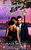 E-Book (epub) The Playboy of Pemberley (A Pride and Prejudice Variation) von Katie Bright