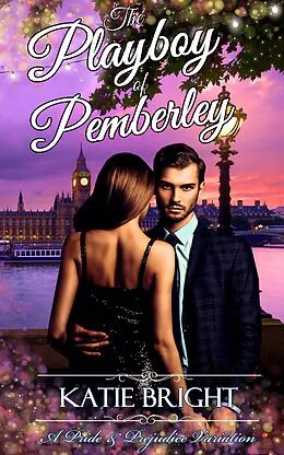 E-Book (epub) The Playboy of Pemberley (A Pride and Prejudice Variation) von Katie Bright