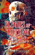 E-Book (epub) Elegies of Rotting Stars von Tiffany Morris
