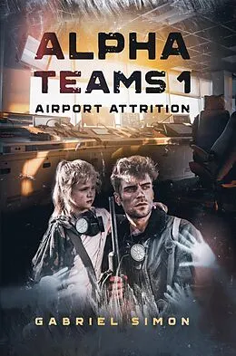 E-Book (epub) Alpha Teams 1 - Airport Attrition von Gabriel Simon