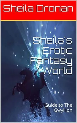 E-Book (epub) Sheila's Erotic Fantasy World: Guide to The Gwyllion von Sheila Dronan