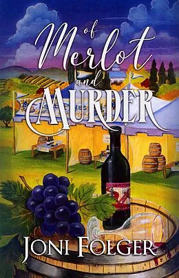 E-Book (epub) Of Merlot and Murder (River Bend Vineyard Cozy Mysteries, #2) von Joni Folger