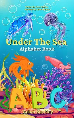 E-Book (epub) Under The Sea - Marine Alphabet Book von Adam Buckley