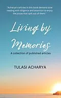 E-Book (epub) Living by Memories von Tulasi Acharya