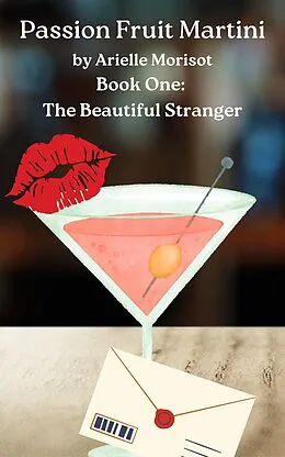 E-Book (epub) The Beautiful Stranger (Passion Fruit Martini, #1) von Arielle Morisot