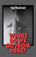 E-Book (epub) Where Do We Go From Here? (Father Jim Bonz) von Paul Woodward