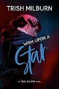 E-Book (epub) Wish Upon a Star (An Idol in Love Novel, #9) von Trish Milburn