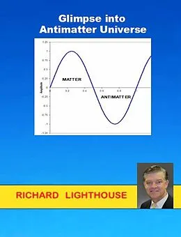 E-Book (epub) Glimpse into Antimatter Universe von Richard Lighthouse