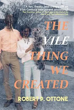 E-Book (epub) The Vile Thing We Created von Robert P. Ottone