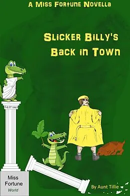 E-Book (epub) Slicker Billy's Back in Town ((Miss Fortune World)) von Aunt Tillie