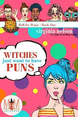 E-Book (epub) Witches Just Wanna Have Puns: Magic and Mayhem Universe (Roll for Magic, #1) von Virginia Nelson