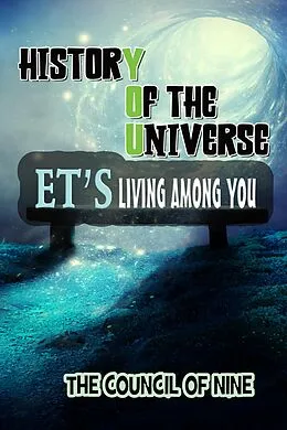 E-Book (epub) History Of The Universe ET's Living Among You von Council Of Nine