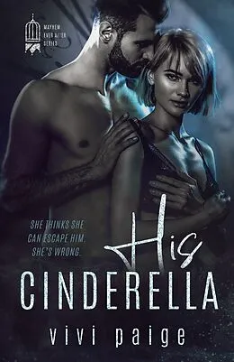 E-Book (epub) His Cinderella (Mayhem Ever After) von Vivi Paige