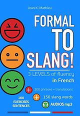 eBook (epub) Formal To Slang - 3 Levels of Fluency de Jean K. Mathieu