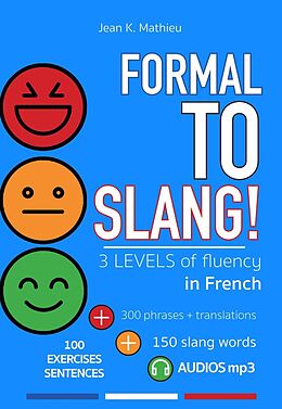 eBook (epub) Formal To Slang - 3 Levels of Fluency de Jean K. Mathieu