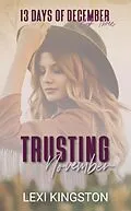 E-Book (epub) Trusting November (13 Days of December Book Three) von Lexi Kingston