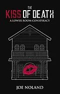E-Book (epub) The Kiss of Death: A Lower Room Conspiracy von Joe Noland