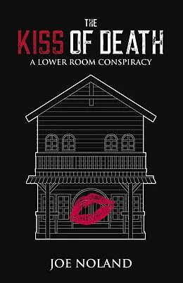 E-Book (epub) The Kiss of Death: A Lower Room Conspiracy von Joe Noland