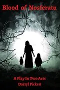 E-Book (epub) Blood of Nosferatu: A Play In Two Acts von Darryl Pickett