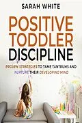 E-Book (epub) Positive Toddler Discipline von Sarah White