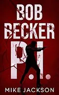E-Book (epub) Bob Becker P.I. (Jim Scott Books, #22) von Mike Jackson