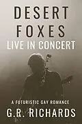 E-Book (epub) Desert Foxes Live in Concert: A Futuristic Gay Romance von G. R. Richards