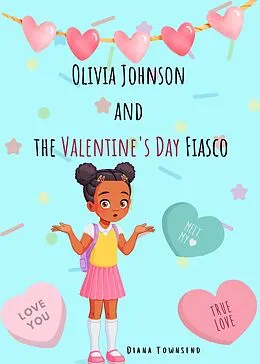 E-Book (epub) Olivia and the Valentine's Day Fiasco (Olivia Johnson) von Diana Townsend