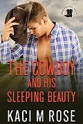 E-Book (epub) The Cowboy and His Sleeping Beauty (Cowboys of Rock Springs, Texas, #7) von Kaci M. Rose