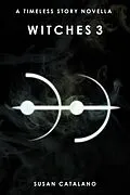 E-Book (epub) Witches 3 (A Timeless Story, #3) von Susan Catalano