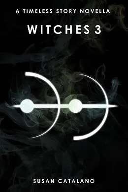 E-Book (epub) Witches 3 (A Timeless Story, #3) von Susan Catalano