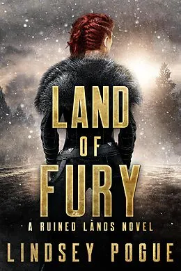 E-Book (epub) Land of Fury: A Dystopian Fantasy Romance (Ruined Lands, #3) von Lindsey Pogue