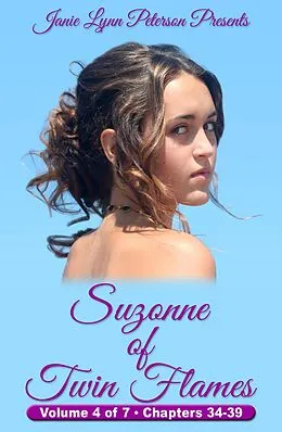 E-Book (epub) Suzonne of Twin Flames - Volume 4 of 7 - Chapters 34-39 von Janie Lynn Peterson