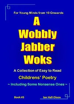 E-Book (epub) A Wobbly Jabber Woks (Children's Poetry, #3) von Ian Hall-Dixon