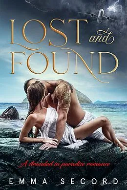 E-Book (epub) Lost and Found: A Stranded in Paradise Romance (Second Chances: An Erotic Romance Series, #2) von Emma Secord, Victoria Rush