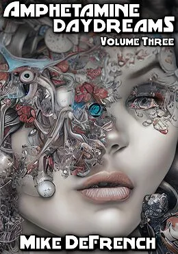 E-Book (epub) Amphetamine Daydreams: Volume Three von Mike Defrench