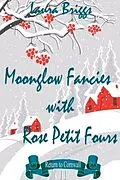 E-Book (epub) Moonglow Fancies with Rose Petit Fours von Laura Briggs