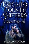 E-Book (epub) Esposito County Shifters: Omnibus Edition von Nicola M. Cameron