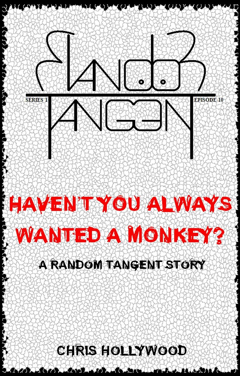 Haven't You Always Wanted A Monkey? (Random Tangent, #10)