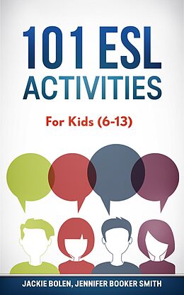E-Book (epub) 101 ESL Activities: For Kids (6-13) von Jackie Bolen
