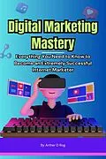 E-Book (epub) Digital Marketing Mastery von Arther D Rog
