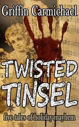 E-Book (epub) Twisted Tinsel von Griffin Carmichael