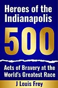 E-Book (epub) Heroes of the Indianapolis 500 von J Louis Frey