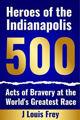 E-Book (epub) Heroes of the Indianapolis 500 von J Louis Frey