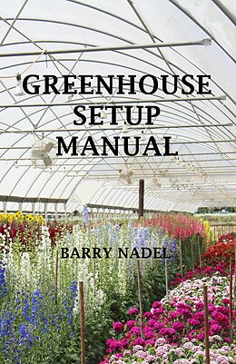 eBook (epub) Greenhouse Setup Manual 2nd Edition (greenhouse Production, #5) de Barry Nadel