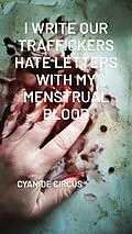 E-Book (epub) I Write Our Traffickers Hate Letters With My Menstrual Blood von Cyanide Circus