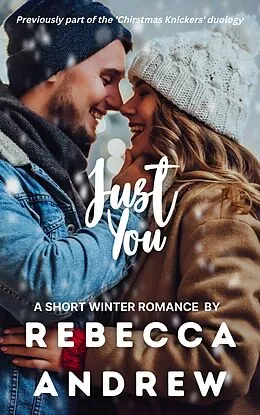 E-Book (epub) Just You: A Short Winter Romance (Seasonal Short Stories, #12) von Rebecca Andrew