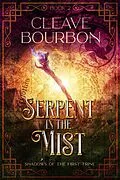 E-Book (epub) Serpent in the Mist (Shadows of the First Trine, #2) von Cleave Bourbon