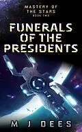 E-Book (epub) Funerals of the Presidents (Mastery of the Stars, #2) von M J Dees